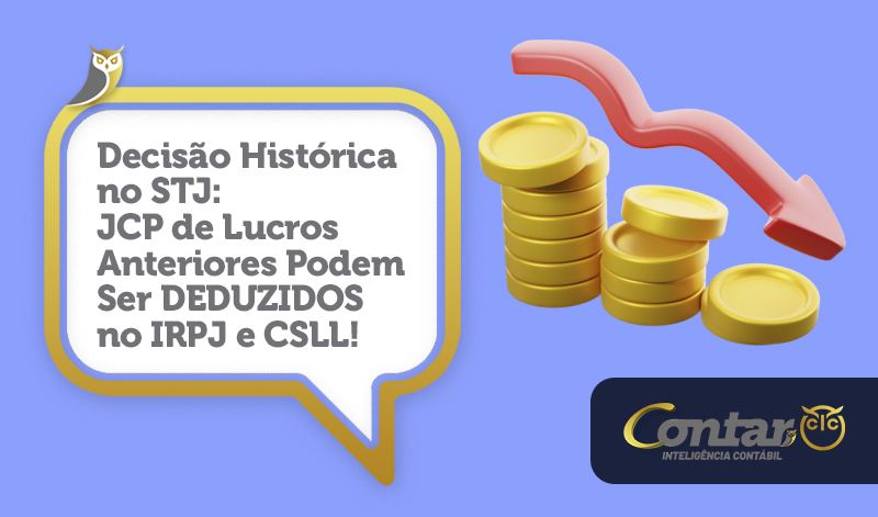 Decisão Histórica no STJ: JCP de Lucros Anteriores Podem Ser DEDUZIDOS no IRPJ e CSLL!