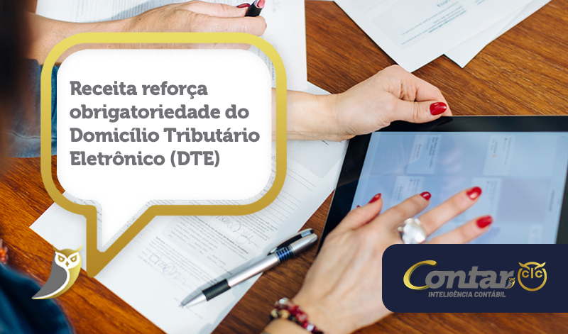 Receita reforça obrigatoriedade do Domicílio Tributário Eletrônico (DTE)