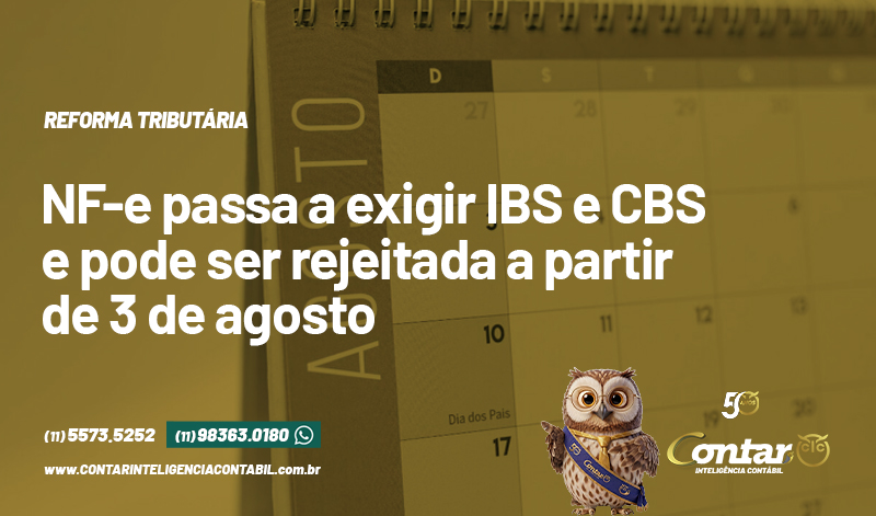 NF-e passa a exigir IBS e CBS e pode ser rejeitada a partir de 3 de agosto