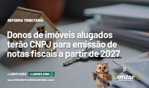 Donos de imóveis alugados terão CNPJ para emissão de notas fiscais a partir de 2027