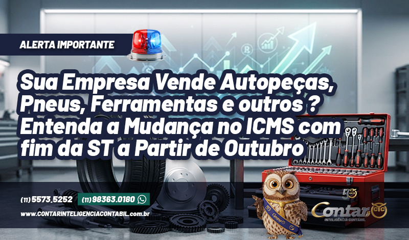 Sua Empresa Vende Autopeças, Pneus, Ferramentas e outros ? Entenda a Mudança no ICMS com fim da ST a Partir de Outubro